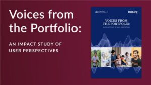 Voices from the Portfolio: Insights from Dalberg and ABC Impact’s User-Centered Study